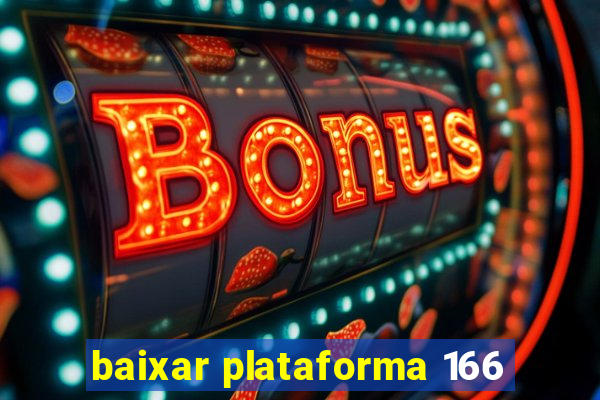 baixar plataforma 166